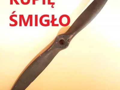 KUPIĘ STARE DREWNIANE ŚMIGŁO OD SAMOLOTU ORAZ MILITARIA TELEFON 694972047